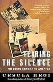 Tearing the Silence: On Being German in America