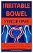 Price comparison product image Irritable Bowel Syndrome: The Complete Cure guide On Everything You Need To Know About Irritable Bowel Syndrome Disease Causes, Cure, Prevention And Management