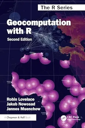 Geocomputation with R (Chapman & Hall/CRC The R Series) book cover