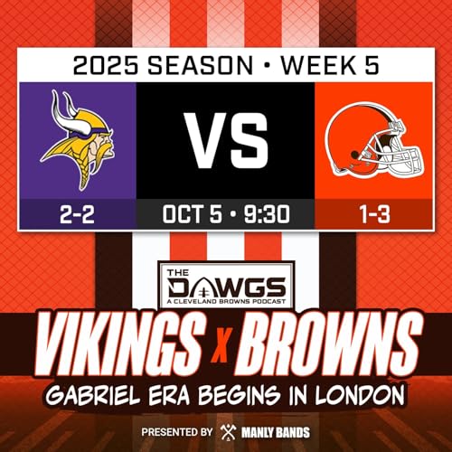 Vikings x Browns: Game Preview - How Will the Dillon Gabriel Era Begin? - Cleveland Browns Podcast for 10/2/25