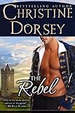 The Rebel (The Renegade, Rebel a... - Christine Dorsey