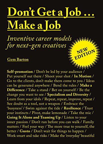 Don'T Get A Job… Make A Job: Inventive Career Models For Next-Gen Creatives