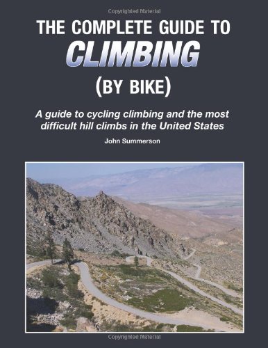 The Complete Guide to Cycling Climbing and US Hill Climbs
