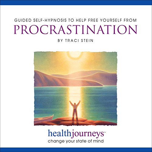 Guided Self-Hypnosis to Help Free Yourself from Procrastination- Hypnotic Guided Imagery to Reduce Anxiety and Support Healthy, Timely, Focused Work Habits