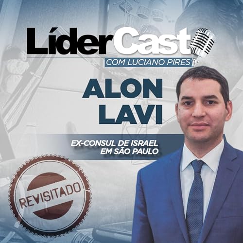 『L&iacute;derCast 208 - Alon Lavi - Ex-C&ocirc;nsul de Israel em S&atilde;o Paulo - Revisitado』のカバーアート