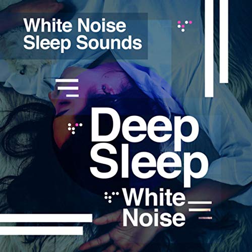 Play Deep Sleep White Noise by White Noise Sleep Sounds on Amazon Music