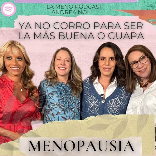 "Se cierra la fábrica, pero se abre el parque de diversiones": La Meno Podcast con ANDREA NOLI | Menopausia Podcast Por arte de portada