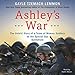 Ashley's War: The Untold Story of a Team of Women Soldiers on the Special Ops Battlefield