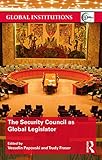 The Security Council as Global Legislator (Global Institutions)