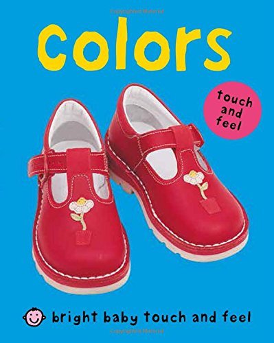 By Roger Priddy Colors (Bright Baby Touch and Feel) Colors [Hardcover]