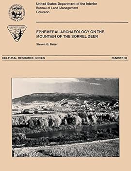 Paperback Ephemeral Archaeology on the Mountain of the Sorrel Deer, Delta County, Colorado Book