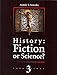 History: Fiction or Science?