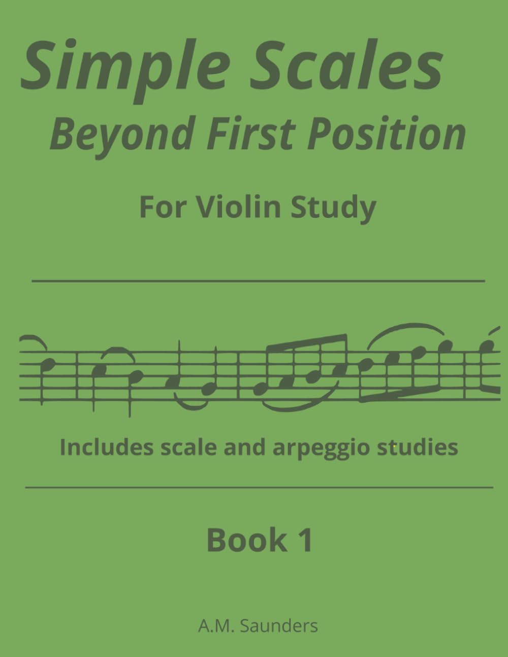 Simple Scales Beyond First Position Book 1: Violin scales in second position | Violin scales in third position | Easy violin scales | Beginning and ... Scales in First Position for Violin Study)