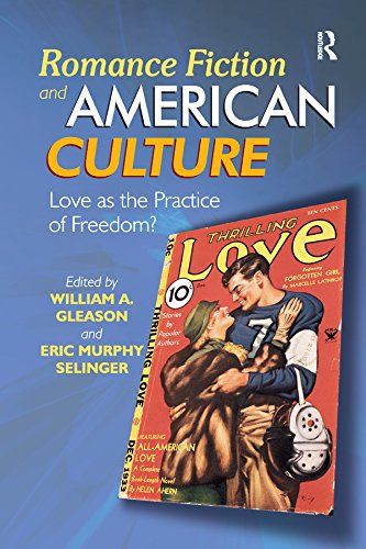 Romance Fiction and American Culture: Love as the Practice of Freedom?