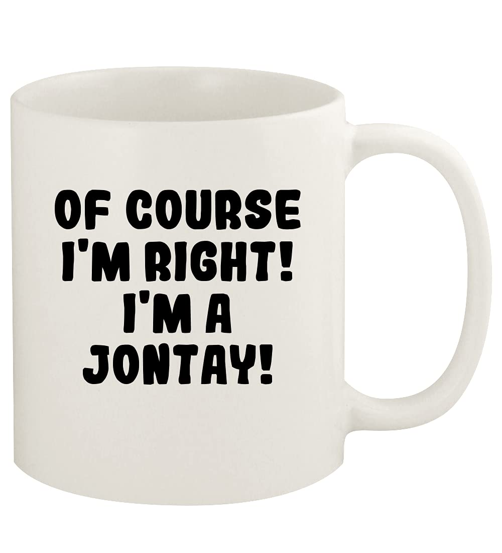 Knick Knack Gifts Of Course I'm Right! I'm A Jontay! - 11oz Ceramic White Coffee Mug Cup, White