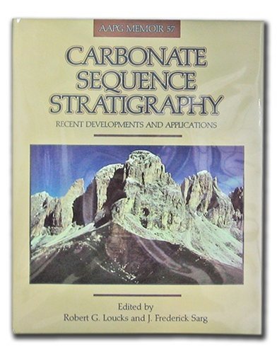 Carbonate Sequence Stratigraphy: Recent Developments and Applications - Includes Map Carbonate Sequence Stratigraphy: Recent Developments and Applications - Includes Map
