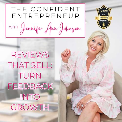 Reviews That Sell: Turn Feedback Into Growth with Jennifer Ann Johnson