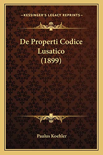 De Properti Codice Lusatico (1899) (Latin Edition)