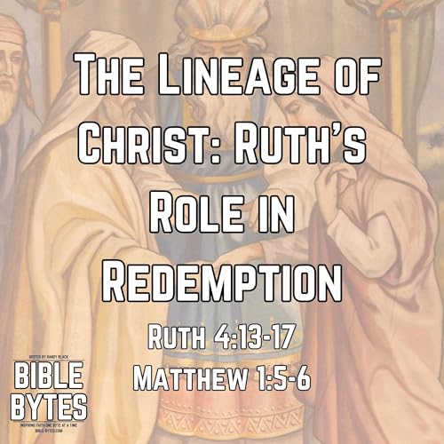 The Lineage of Christ: Ruth’s Role in Redemption