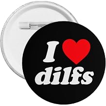 1 PCS Round Badges I Love Dilfs I Love Hot Dilfs Funny Gifts Funny Badge Button Pins for Men Brooch for Women