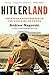 Hitlerland: American Eyewitnesses to the Nazi Rise to Power