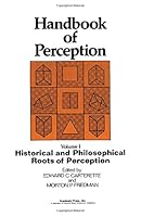 Handbook of Perception: Historical and Philosophical Roots of Perception v. 1 012161901X Book Cover