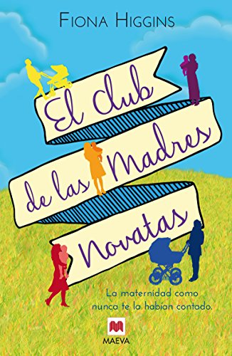 El Club De Las Madres Novatas: Una novela sorprendente sobre la maternidad (Grandes...