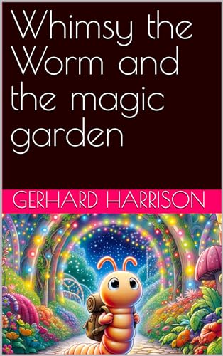  Whimsy the Worm and the magic garden (English Edition)