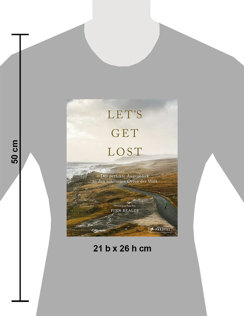 Let's Get Lost: Der perfekte Augenblick an den schönsten Orten der Welt: Über 250 spektakuläre Bilder der 20 erfolgreichsten Instagram-Outdoor-Fotografen