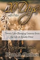20 Days With Peter: Twenty Life-Changing Lessons from the Life of Apostle Peter (20-Day Life Devotional) 1499172338 Book Cover