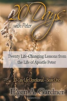 Paperback 20 Days With Peter: Twenty Life-Changing Lessons from the Life of Apostle Peter (20-Day Life Devotional) Book