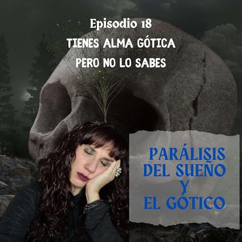 『Tienes alma gótica pero no lo sabes #18: Parálisis del sueño y el Gótico』のカバーアート
