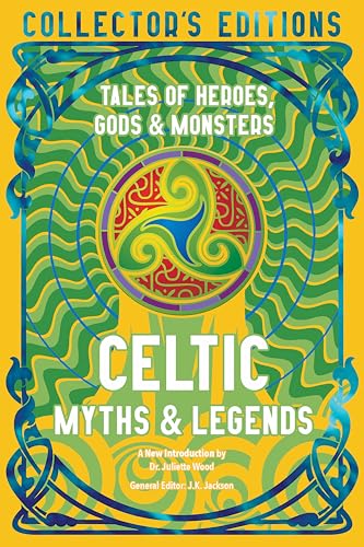 Celtic Myths & Legends: Tales of Heroes, Myths & Monsters (Flame Tree Collector's Editions)