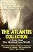 THE ATLANTIS COLLECTION - 6 Books About The Mythical Lost World: Plato's Original Myth + The Lost Continent + The Story of Atlantis + The Antedeluvian ... The Myth & The Theories (English Edition)