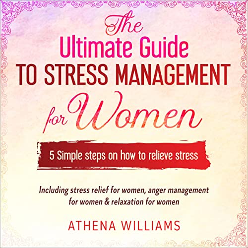 The Ultimate Guide to Stress Management for Women by Athena Williams episode artwork