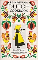 Pennsylvania Dutch Cookbook; Fine Old Recipes Made Famous By the Early Dutch Settlers in Pennsylvania; Compiled From Tries and B000KMAK6C Book Cover