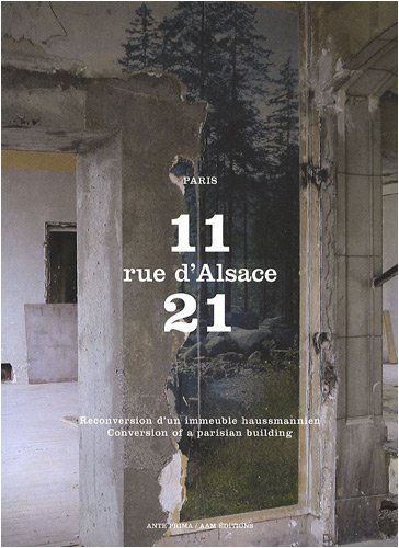 11-21 rue d'Alsace, Paris : Reconversion d'un immeuble haussmannien, édition bilingue français-anglais: Conversion of a Parisian Building