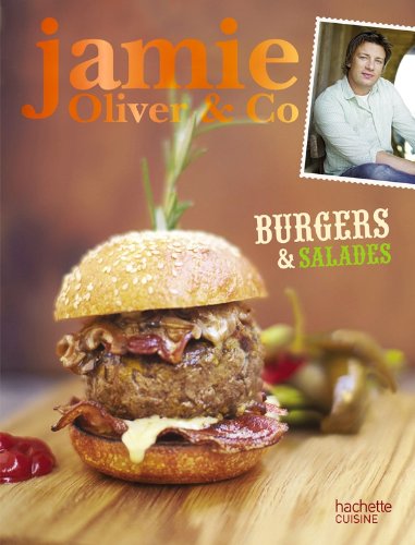 Télécharger Burgers, barbecues et salades: Jamie Oliver & Co PDF