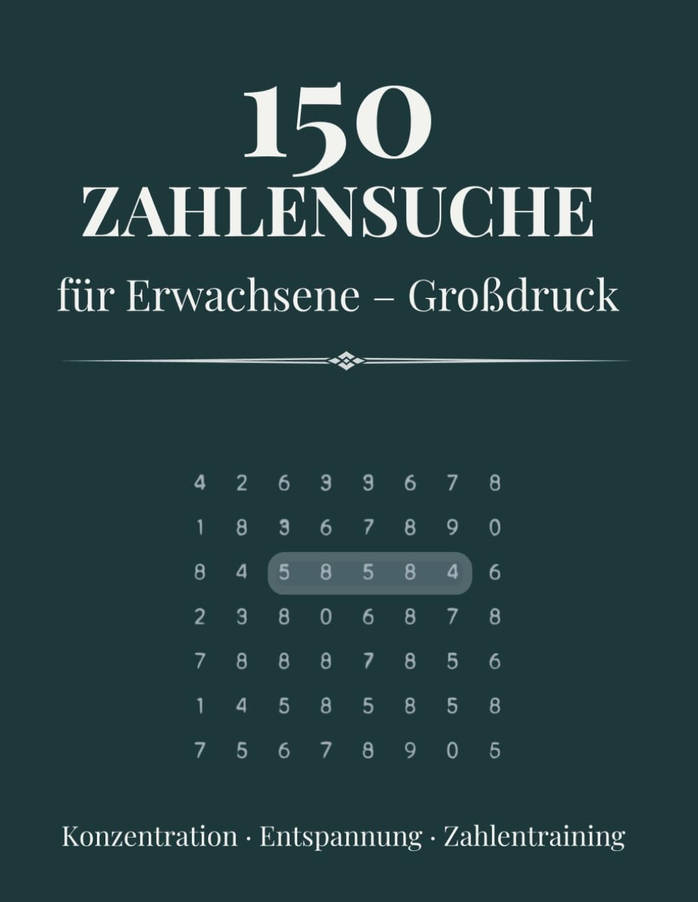 150 Zahlensuchrätsel – Großdruck für Erwachsene: Konzentration · Entspannung · Zahlentraining