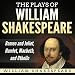 The Plays of William Shakespeare: Romeo and Juliet, Hamlet, Macbeth, and Othello