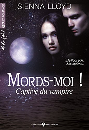 Télécharger Mords-moi ! – L‘intégrale: Captive du vampire Gratuit