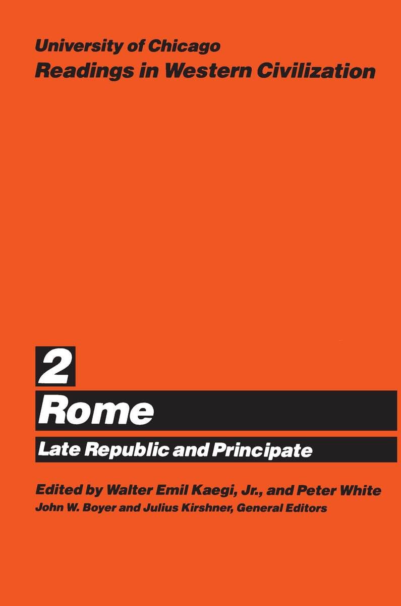 University of Chicago Readings in Western Civilization, Volume 2: Rome: Late Republic and Principate: Rome: Late Republic and Principate Volume 2: v.2