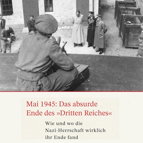 Gerhard Paul - Mai 1945: Das absurde Ende des Dritten Reiches episode artwork