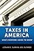 Taxes in America: What Everyone Needs to Know®