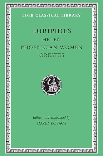 Helen / Phoenician Women / Orestes (Loeb Classical Library: Euripides, Vol. 5)