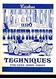 Custom Lettering and Pinstriping Techniques: For Vans, Rods, Bikes