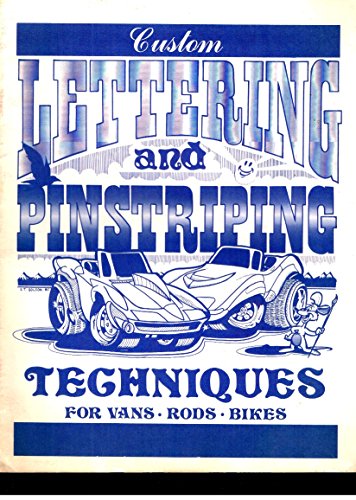 Custom Lettering and Pinstriping Techniques: For Vans, Rods, Bikes