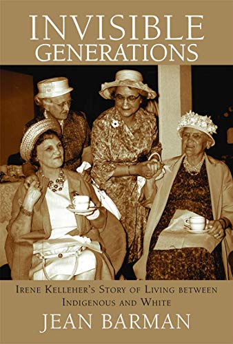 Invisible Generations: Irene Kelleher’s Story of Living between Indigenous and White