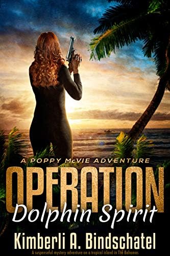 Operation Dolphin Spirit: A suspenseful mystery adventure on a tropical island in The Bahamas (Poppy McVie Mysteries Book 6)