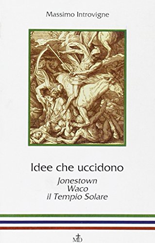 Idee che uccidono. Jonestown, Waco, il Tempio solare